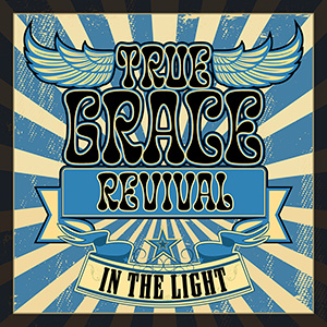 In The Light by True Grace Revival